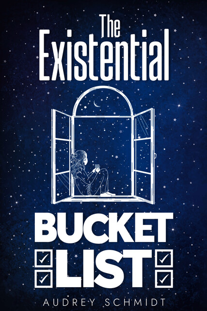 The Existential Bucket list, Audrey Schmidt