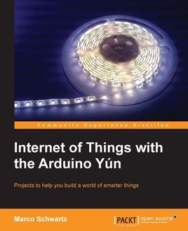 Internet of Things with the Arduino Yun, Marco Schwartz