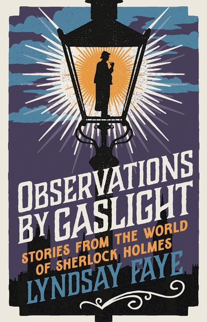 Observations by Gaslight, Lyndsay Faye