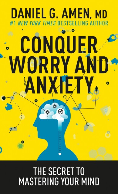 Conquer Worry and Anxiety, Daniel G.Amen