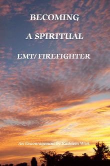 Becoming a Spiritual EMT/Firefighter, Kathleen West
