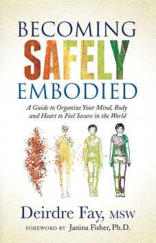 Becoming Safely Embodied, Deirdre Fay