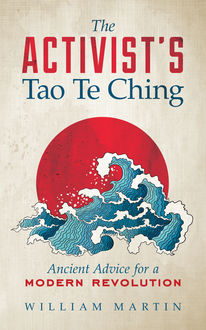 The Activist's Tao Te Ching, William Martin