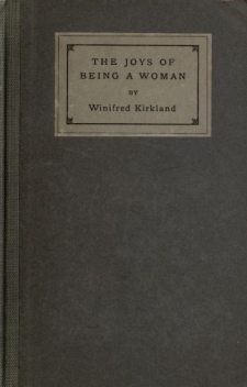 The Joys of Being a Woman, and Other Papers, Winifred Margaretta Kirkland