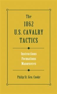 1862 US Cavalry Tactics, Philip St. George Cooke