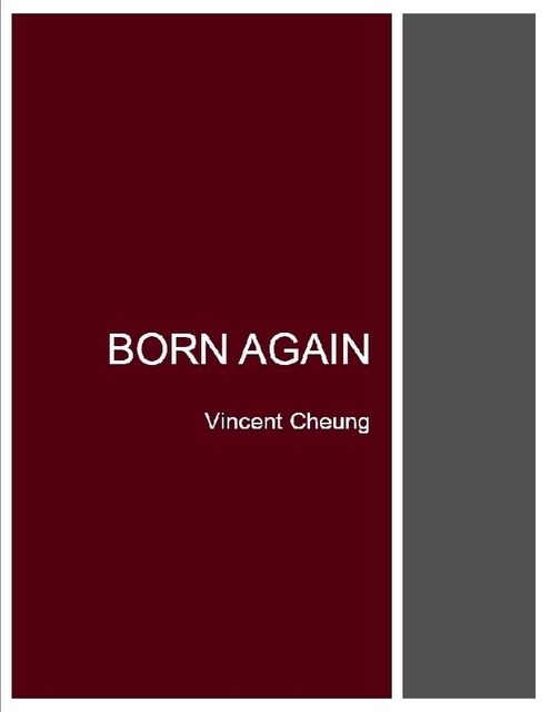 Born Again, Vincent Cheung