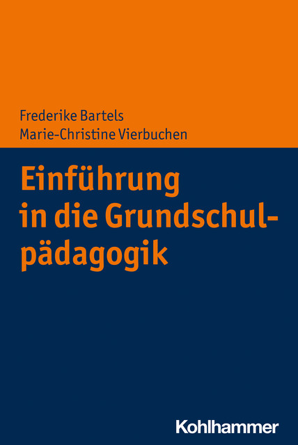 Einführung in die Grundschulpädagogik, Frederike Bartels, Marie-Christine Vierbuchen