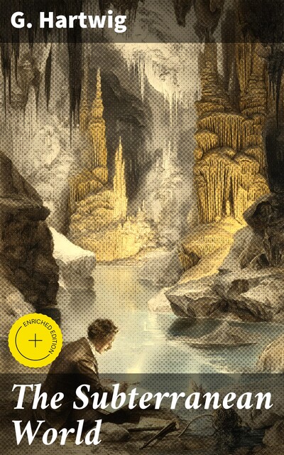 The Subterranean World, G. Hartwig