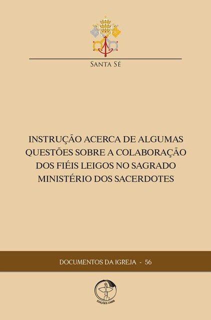 Instrução Acerca de Algumas Questões sobre a Colaborações dos Fiéis Leigos no Sagrado Ministério dos Sacerdotes, Santa Sé