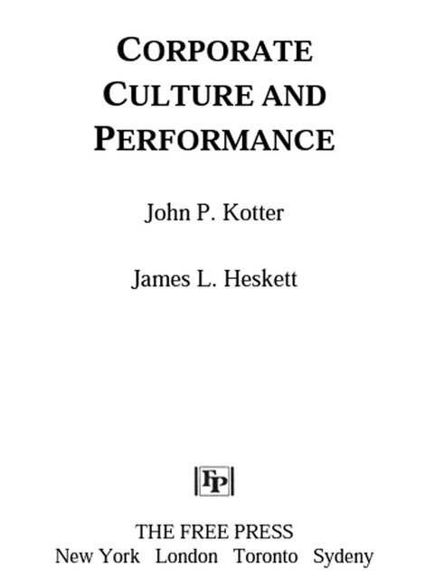 Corporate Culture and Performance, John P. Kotter, James L. Heskett