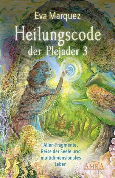 Heilungscode der Plejader Band 3, Eva Marquez