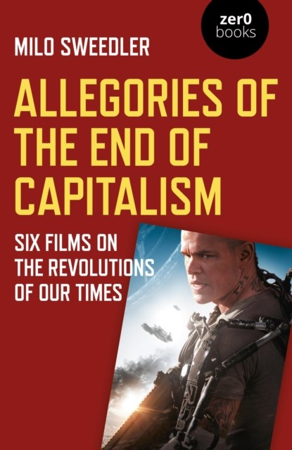 Allegories of the End of Capitalism, Milo Sweedler