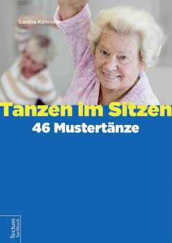 Tanzen im Sitzen – 46 Mustertänze, Sandra Köhnlein