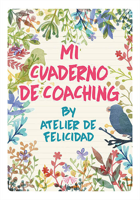 Mi Cuaderno de Coaching by Atelier de Felicidad, Laura Soledad Solari