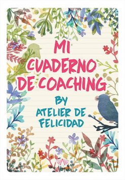 Mi Cuaderno de Coaching by Atelier de Felicidad, Laura Soledad Solari