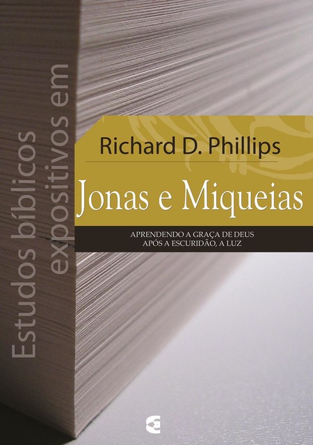 Estudos bíblicos expositivos em Jonas e Miqueias, Richard D. Phillips