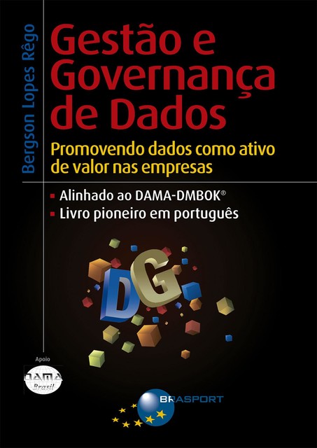 Gestão e Governança de Dados: Promovendo dados como ativo de valor nas empresas, Bergson Lopes Rêgo