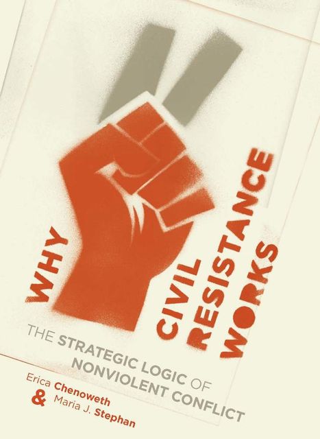 Why Civil Resistance Works, Erica Chenoweth, Maria Stephan