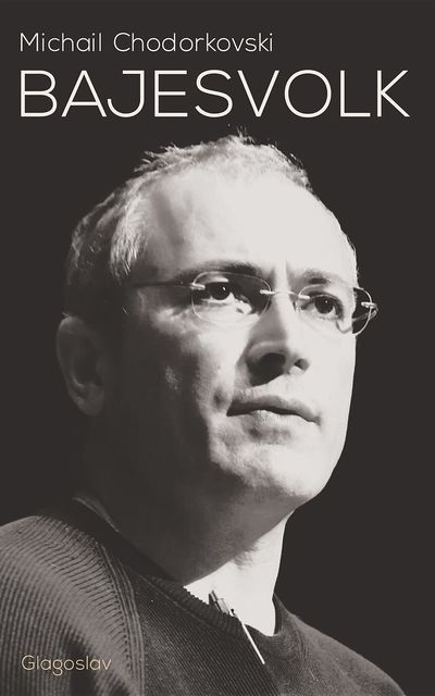Bajesvolk, Michail Chodorkovski