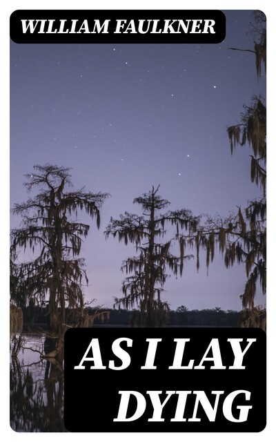As I Lay Dying, William Faulkner