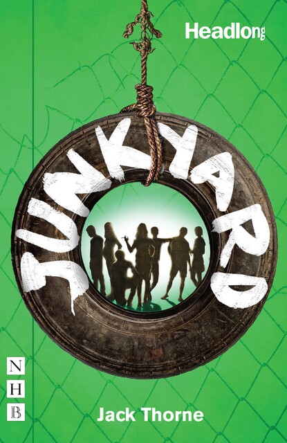 Junkyard (NHB Modern Plays), Jack Thorne
