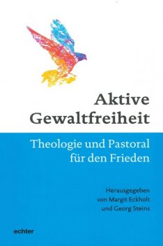 Aktive Gewaltfreiheit, Margit Eckholt, Georg Steins