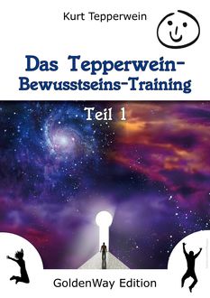 Das Tepperwein Bewusstseins-Training - Band 1, Kurt Tepperwein
