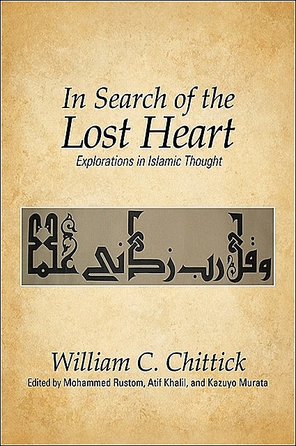 In Search of the Lost Heart, William C.Chittick