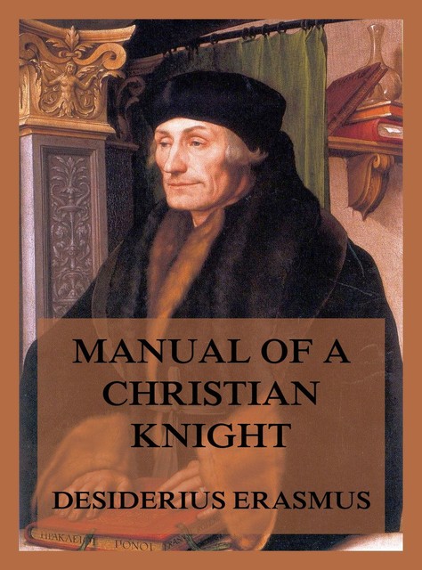 Manual of a Christian Knight, Desiderius Erasmus