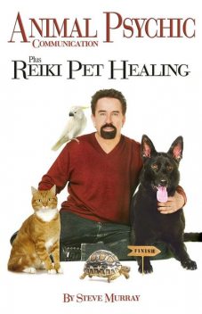Animal Psychic Communication Plus Reiki Pet Healing, Steven Murray