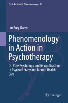 Phenomenology in Action in Psychotherapy, Ian Rory Owen
