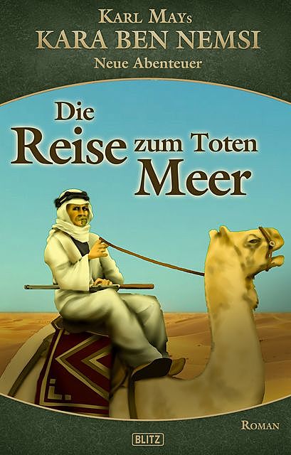 Kara Ben Nemsi – Neue Abenteuer 13: Die Reise zum Toten Meer, H.W. Stein
