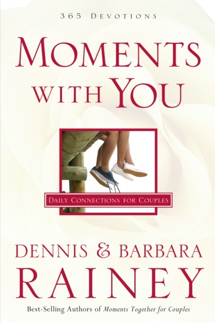 Moments with You, Dennis Rainey