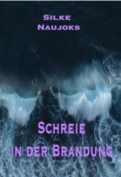 Schreie in der Brandung, Silke Naujoks
