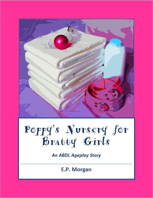 Poppy's Nursery for Bratty Girls, E.P.Morgan