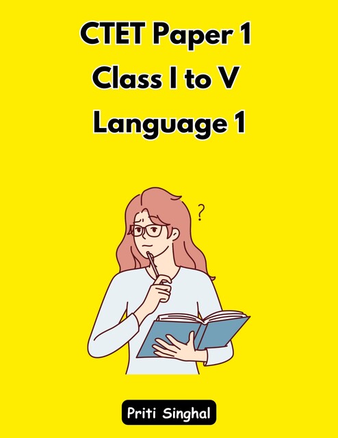 CTET Paper 1 Class I to V Language 1, Priti Singhal