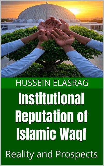Institutional Reputation of Islamic Waqf, Hussein Elasrag