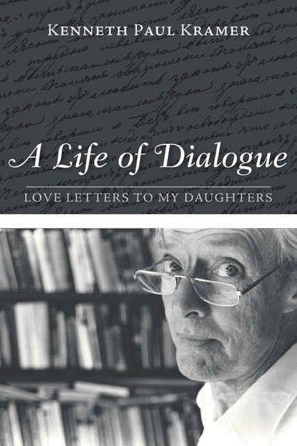 A Life of Dialogue, Kenneth Paul Kramer