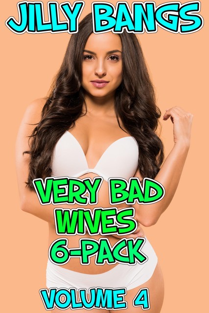 Very Bad Wives 6-Pack 4, Jilly Bangs
