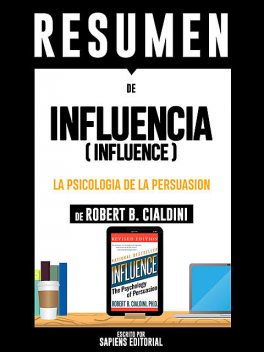 Influencia: La Psicologia De La Persuasion (Influence), Sapiens Editorial