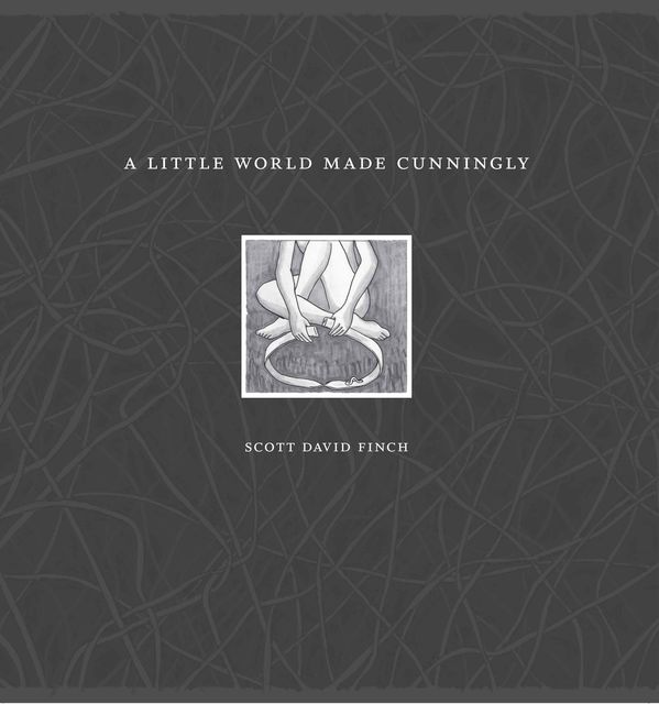 A Little World Made Cunningly, Scott David Finch