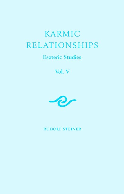 Karmic Relationships: Volume 5, Rudolf Steiner