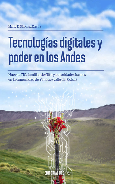 Tecnologías digitales y poder en los Andes, Mario Sanchez Dávila