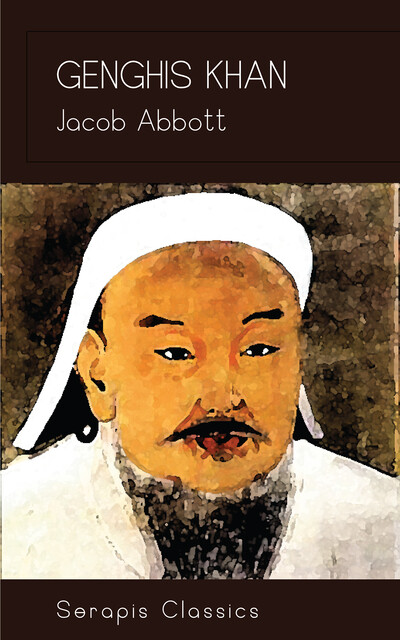 Genghis Khan, Makers of History Series, Jacob Abbott