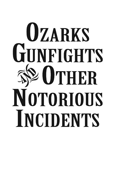 Ozarks Gunfights and Other Notorious Incidents, Larry Wood