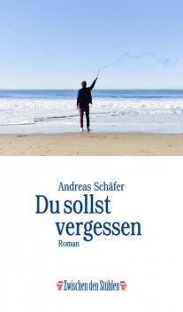 DU SOLLST VERGESSEN, Andreas Schäfer