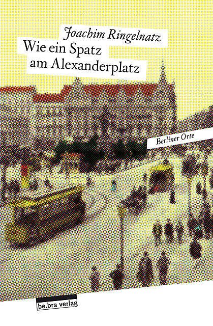 Wie ein Spatz am Alexanderplatz, Joachim Ringelnatz