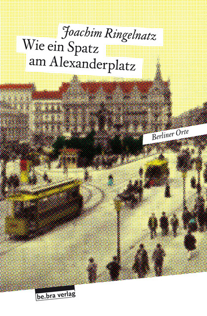 Wie ein Spatz am Alexanderplatz, Joachim Ringelnatz