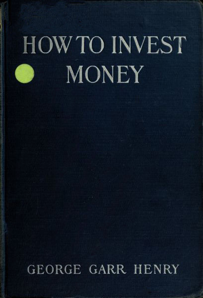 How to Invest Money, George Garr Henry