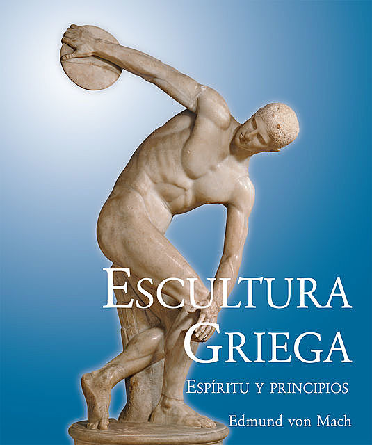 Escultura griega – Espíritu y principios, Edmund von Mach